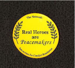 Real heroes are peacemakers : The Network : Interaction for Conflict Resolution