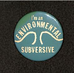 I'm an environmental subversive